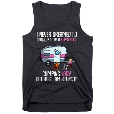 WoI Never Dreamed Id Grow Up Super Sexy Camping Lady Camper Tank Top