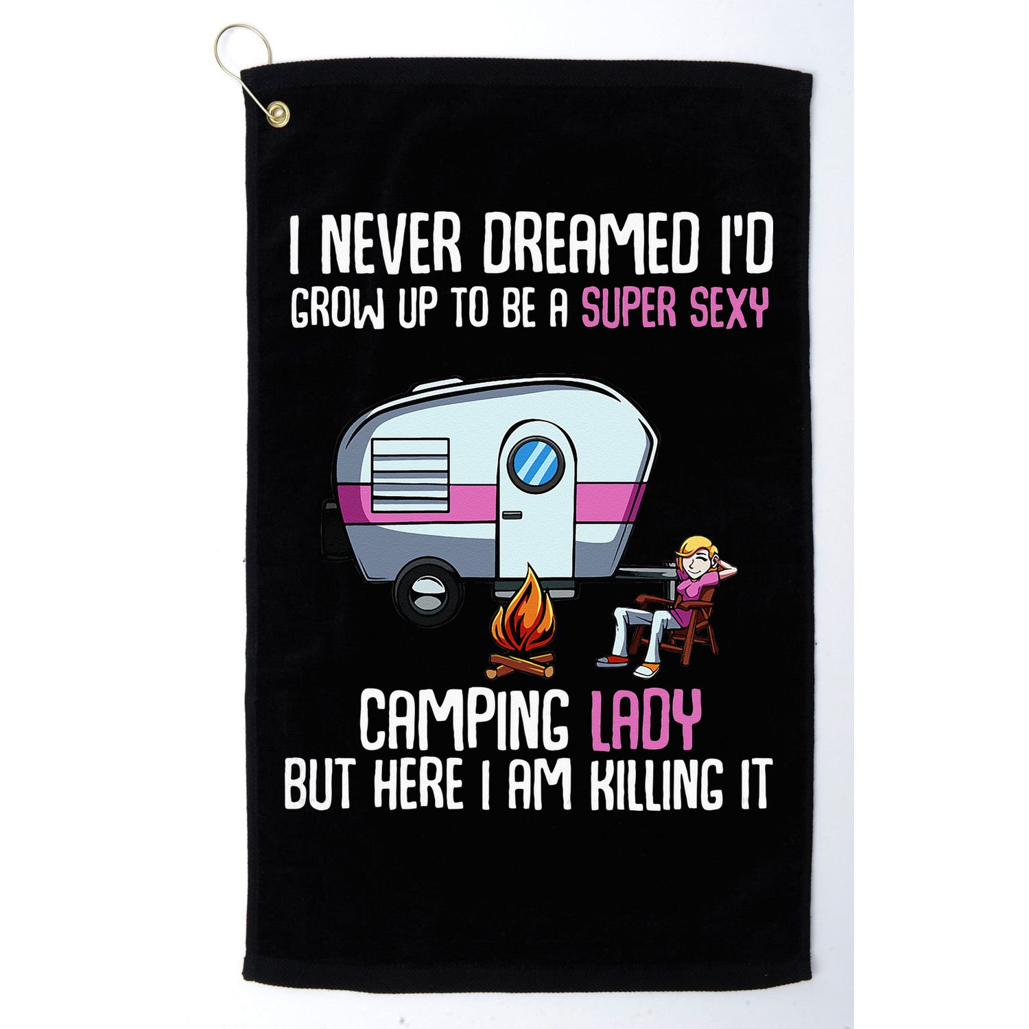 WoI Never Dreamed Id Grow Up Super Sexy Camping Lady Camper Golf Towel