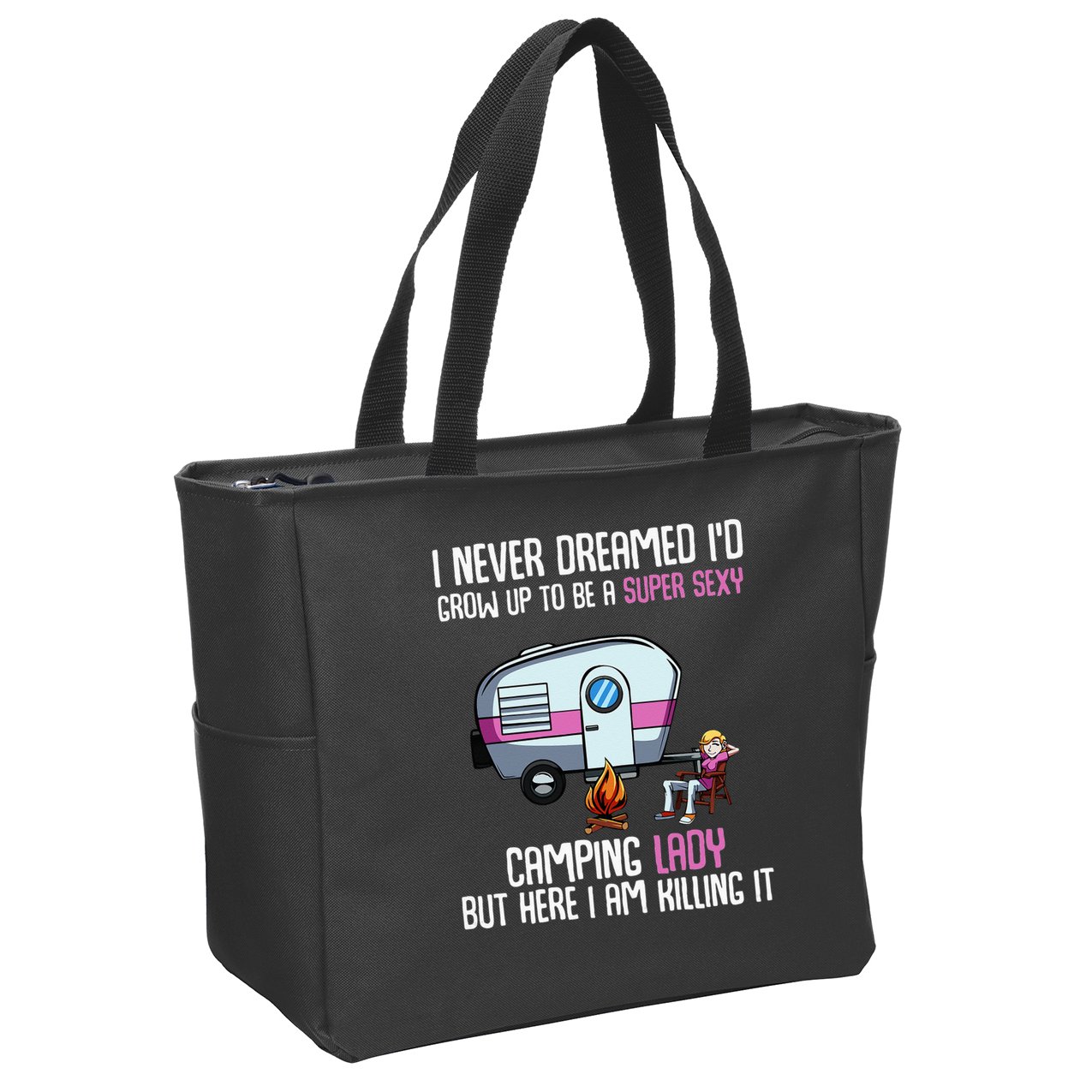 WoI Never Dreamed Id Grow Up Super Sexy Camping Lady Camper Zip Tote Bag