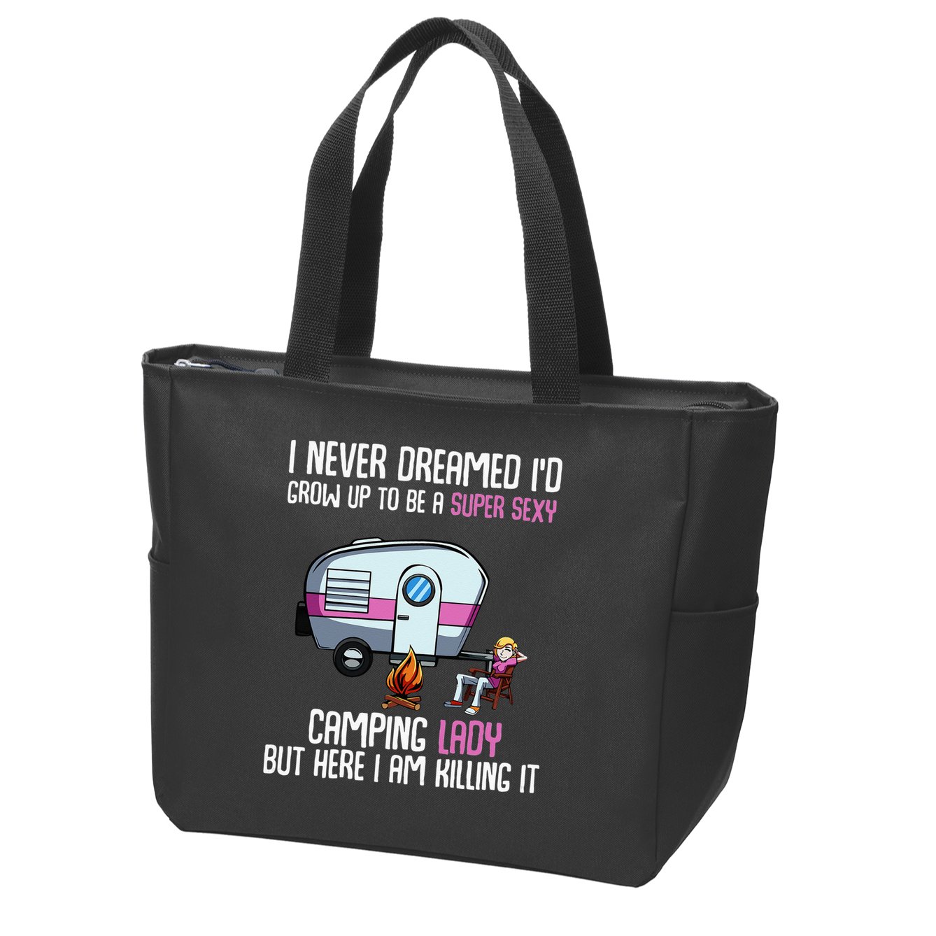 WoI Never Dreamed Id Grow Up Super Sexy Camping Lady Camper Zip Tote Bag