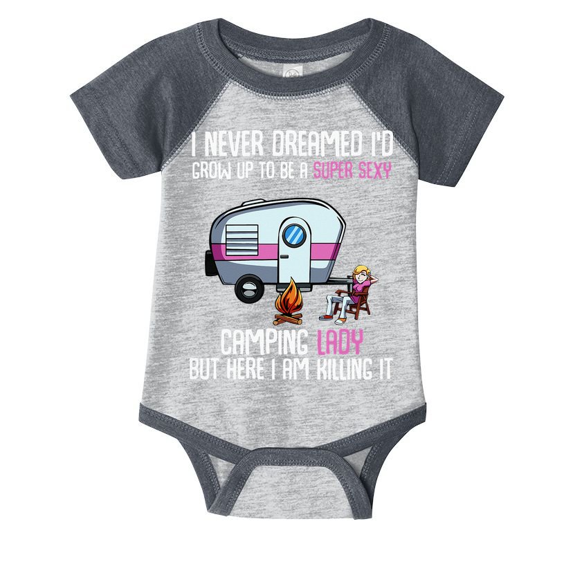 WoI Never Dreamed Id Grow Up Super Sexy Camping Lady Camper Infant Baby Jersey Bodysuit