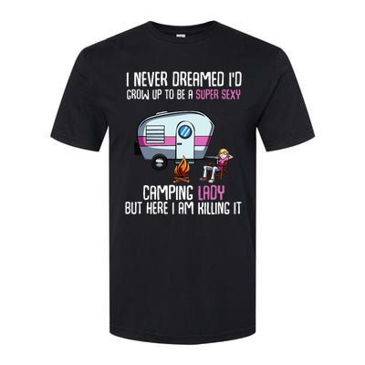 WoI Never Dreamed Id Grow Up Super Sexy Camping Lady Camper Softstyle CVC T-Shirt