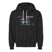 While Not Dead Eat Sleep Code Tech Hack Science Programming Garment-Dyed Fleece Hoodie