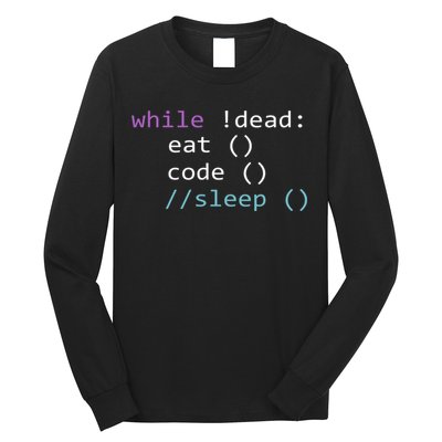 While Not Dead Eat Sleep Code Tech Hack Science Programming Long Sleeve Shirt