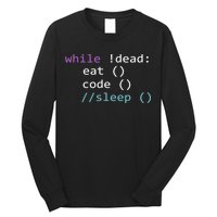 While Not Dead Eat Sleep Code Tech Hack Science Programming Long Sleeve Shirt