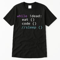While Not Dead Eat Sleep Code Tech Hack Science Programming Tall T-Shirt