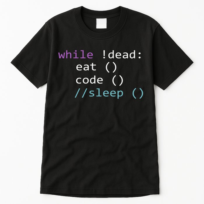 While Not Dead Eat Sleep Code Tech Hack Science Programming Tall T-Shirt
