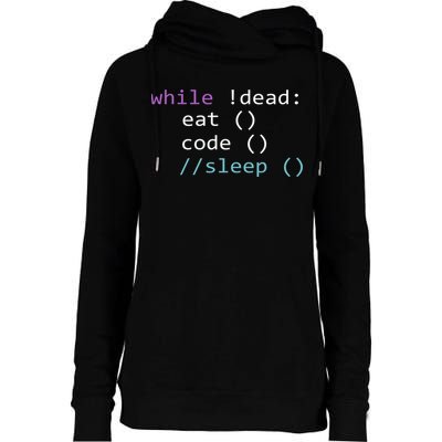 While Not Dead Eat Sleep Code Tech Hack Science Programming Womens Funnel Neck Pullover Hood