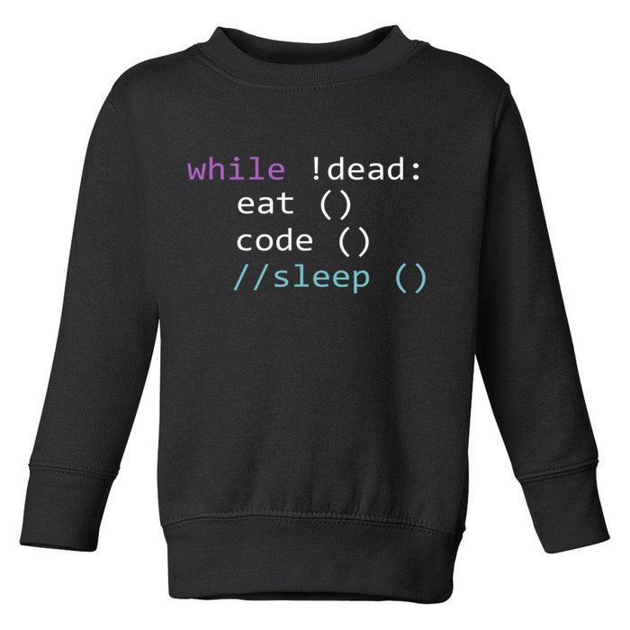 While Not Dead Eat Sleep Code Tech Hack Science Programming Toddler Sweatshirt