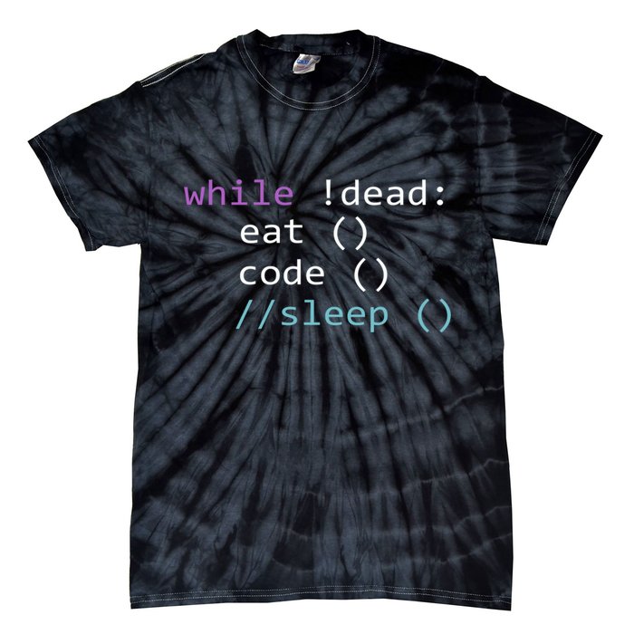 While Not Dead Eat Sleep Code Tech Hack Science Programming Tie-Dye T-Shirt