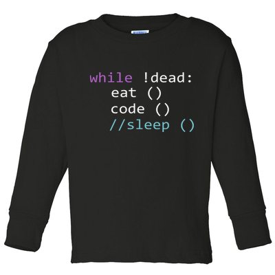 While Not Dead Eat Sleep Code Tech Hack Science Programming Toddler Long Sleeve Shirt