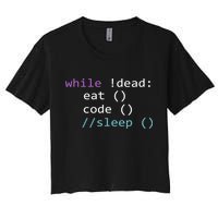 While Not Dead Eat Sleep Code Tech Hack Science Programming Crop Top