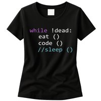 While Not Dead Eat Sleep Code Tech Hack Science Programming Womens T-Shirt