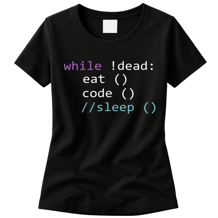 While Not Dead Eat Sleep Code Tech Hack Science Programming Womens T-Shirt