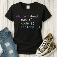 While Not Dead Eat Sleep Code Tech Hack Science Programming Womens T-Shirt