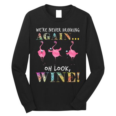 Were Never Drinking Again Oh Look Wine Funny Flamingo Long Sleeve Shirt