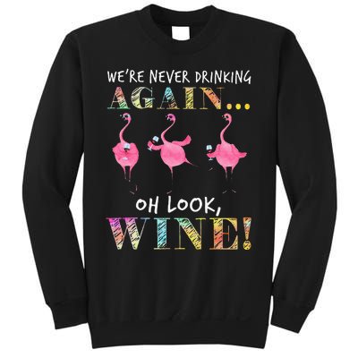 Were Never Drinking Again Oh Look Wine Funny Flamingo Sweatshirt