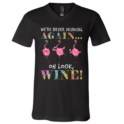 Were Never Drinking Again Oh Look Wine Funny Flamingo V-Neck T-Shirt