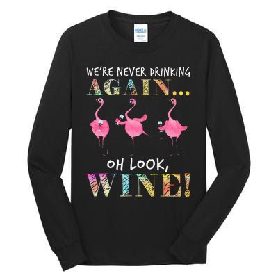 Were Never Drinking Again Oh Look Wine Funny Flamingo Tall Long Sleeve T-Shirt