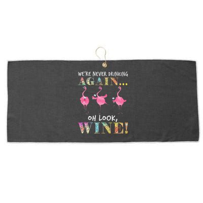 Were Never Drinking Again Oh Look Wine Funny Flamingo Large Microfiber Waffle Golf Towel