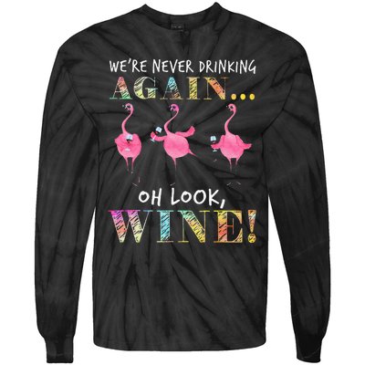 Were Never Drinking Again Oh Look Wine Funny Flamingo Tie-Dye Long Sleeve Shirt