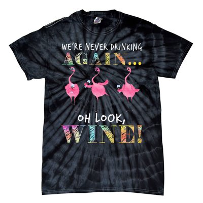 Were Never Drinking Again Oh Look Wine Funny Flamingo Tie-Dye T-Shirt