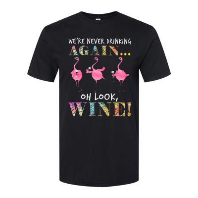 Were Never Drinking Again Oh Look Wine Funny Flamingo Softstyle® CVC T-Shirt