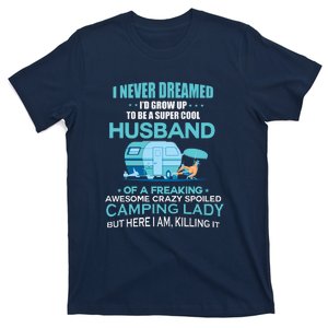 Women Never Dreamed Grow Up Be A Cool Husband Camping Gift T-Shirt