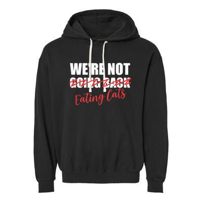 WeRe Not Eating Cats WeRe Not Going Back Kamala 2024 Garment-Dyed Fleece Hoodie