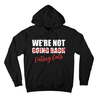 WeRe Not Eating Cats WeRe Not Going Back Kamala 2024 Hoodie