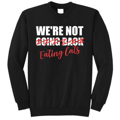 WeRe Not Eating Cats WeRe Not Going Back Kamala 2024 Sweatshirt