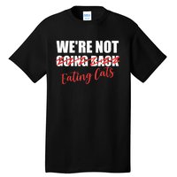 WeRe Not Eating Cats WeRe Not Going Back Kamala 2024 Tall T-Shirt