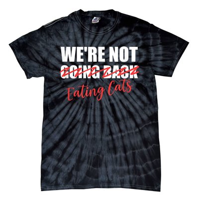 WeRe Not Eating Cats WeRe Not Going Back Kamala 2024 Tie-Dye T-Shirt