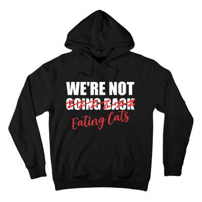 WeRe Not Eating Cats WeRe Not Going Back Kamala 2024 Tall Hoodie