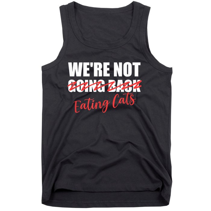 WeRe Not Eating Cats WeRe Not Going Back Kamala 2024 Tank Top