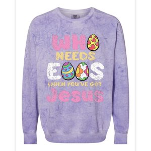 Who Needs Eggs When Youve Got Jesus Easter Colorblast Crewneck Sweatshirt