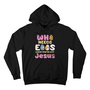 Who Needs Eggs When Youve Got Jesus Easter Hoodie