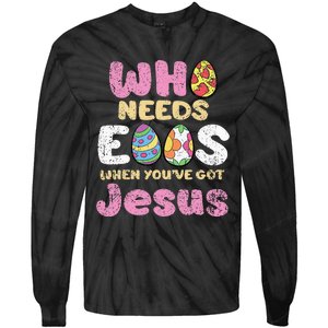 Who Needs Eggs When Youve Got Jesus Easter Tie-Dye Long Sleeve Shirt