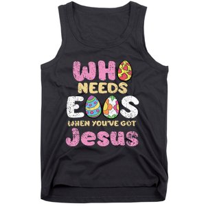 Who Needs Eggs When Youve Got Jesus Easter Tank Top