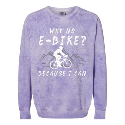 Why No E Bike Because I Can Anti Ebike Mtb Downhill Cycling Colorblast Crewneck Sweatshirt