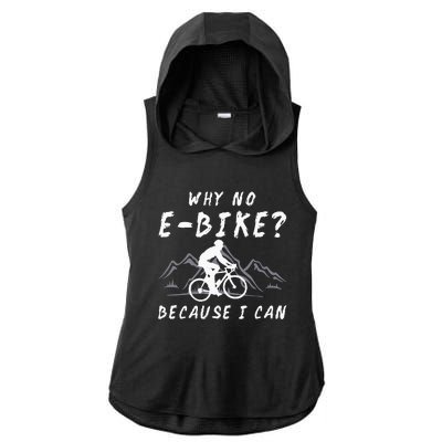 Why No E Bike Because I Can Anti Ebike Mtb Downhill Cycling Ladies PosiCharge Tri-Blend Wicking Draft Hoodie Tank