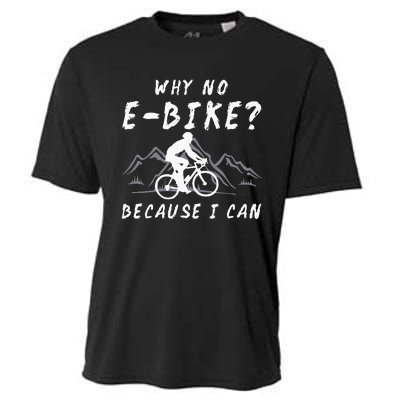 Why No E Bike Because I Can Anti Ebike Mtb Downhill Cycling Cooling Performance Crew T-Shirt