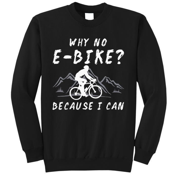 Why No E Bike Because I Can Anti Ebike Mtb Downhill Cycling Sweatshirt