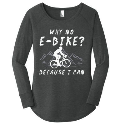 Why No E Bike Because I Can Anti Ebike Mtb Downhill Cycling Women's Perfect Tri Tunic Long Sleeve Shirt