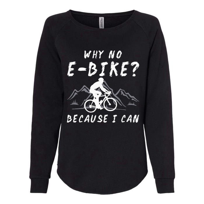 Why No E Bike Because I Can Anti Ebike Mtb Downhill Cycling Womens California Wash Sweatshirt