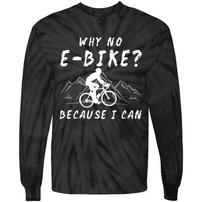 Why No E Bike Because I Can Anti Ebike Mtb Downhill Cycling Tie-Dye Long Sleeve Shirt