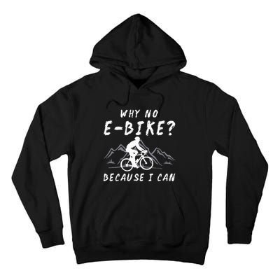 Why No E Bike Because I Can Anti Ebike Mtb Downhill Cycling Tall Hoodie