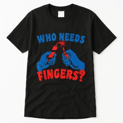 Who Needs Fingers Fireworks Funny Vintage 4th Of July Tall T-Shirt