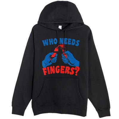 Who Needs Fingers Fireworks Funny Vintage 4th Of July Premium Pullover Hoodie