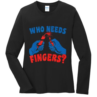 Who Needs Fingers Fireworks Funny Vintage 4th Of July Ladies Long Sleeve Shirt